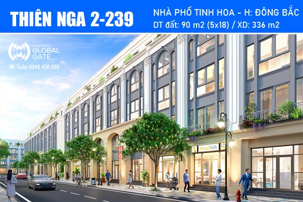 THIÊN NGA 2-239 | NHÀ PHỐ CÓ KHỔ ĐẤT RỘNG NHẤT GLOBAL GATE 90m2